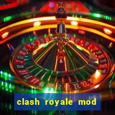 clash royale mod cartas modificadas download